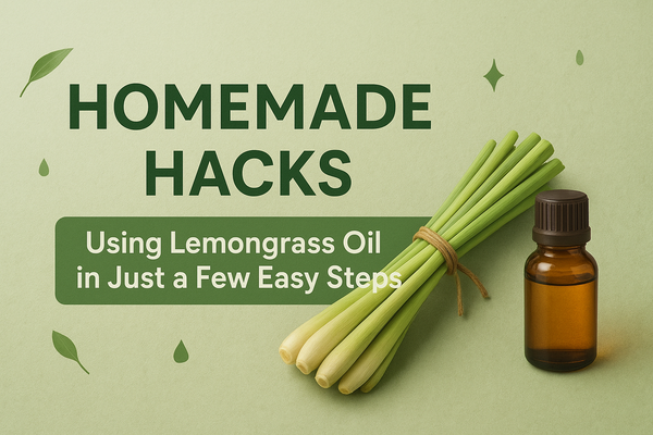 Homemade Hacks: Using Lemongrass Oil in Just a Few Easy Steps